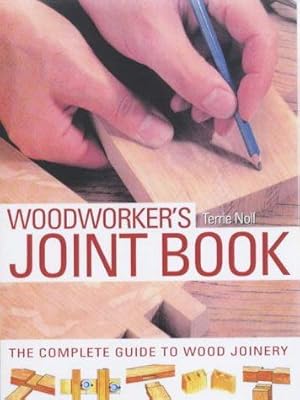 Seller image for Woodworker's Joint Book: The Complete Guide to Wood Joinery for sale by WeBuyBooks