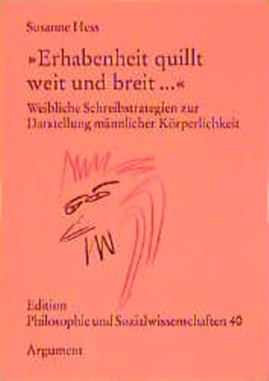 Seller image for Erhabenheit quillt weit und breit: Weibliche Schreibstrategien zur Darstellung mnnlicher Krperlichkeiten als Ausdrucks- und Bedeutungsfeld einer Patriarchatskritik. Edition Philosophie und Sozialwissenschaften; Bd. 40. for sale by Antiquariat Thomas Haker GmbH & Co. KG