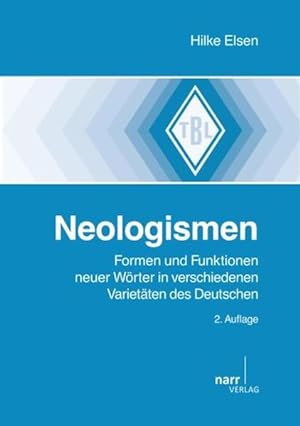 Seller image for Neologismen: Formen und Funktionen neuer Wrter in verschiedenen Varietten des Deutschen. Tbinger Beitrge zur Linguistik; Bd. 477. for sale by Antiquariat Thomas Haker GmbH & Co. KG
