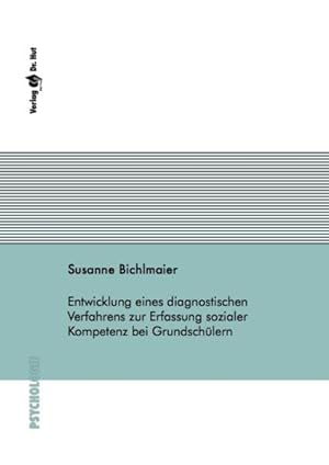 Entwicklung eines diagnostischen Verfahrens zur Erfassung sozialer Kompetenz bei Grundschülern (=...