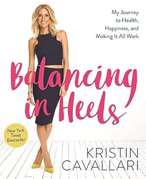 Bild des Verkufers fr Balancing in Heels: My Journey to Health, Happiness, and Making It All Work zum Verkauf von WeBuyBooks