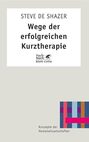 Seller image for Wege der erfolgreichen Kurztherapie. Konzepte der Humanwissenschaften: Modelle fr die Praxis. for sale by Antiquariat Thomas Haker GmbH & Co. KG