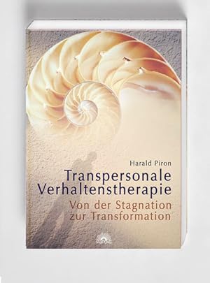 Transpersonale Verhaltenstherapie: Von der Stagnation zur Transformation.