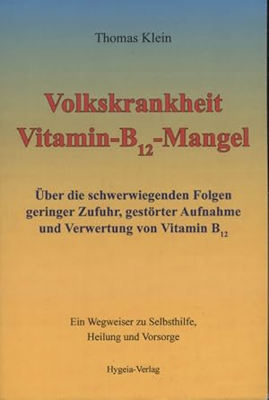 Volkskrankheit Vitamin-B12-Mangel : über die schwerwiegenden Folgen geringer Zufuhr, gestörter Au...