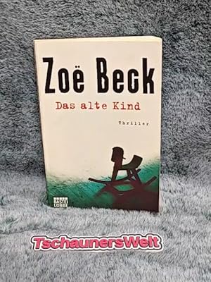 Das alte Kind : Thriller. ZoeÍü Beck / Bastei-Lübbe-Taschenbuch ; Bd. 16443 : Allgemeine Reihe