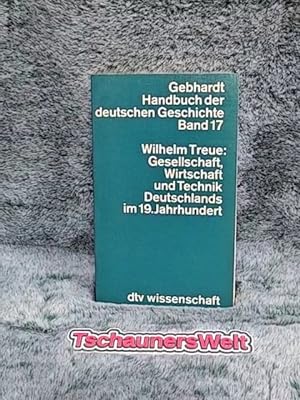 Seller image for Gesellschaft, Wirtschaft und Technik Deutschlands im 19. Jahrhundert. Handbuch der deutschen Geschichte ; Bd. 17; dtv ; 4217 : Wiss. Reihe for sale by TschaunersWelt