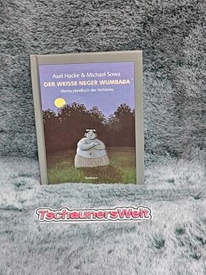 Der weiße Neger Wumbaba : kleines Handbuch des Verhörens. Axel Hacke & Michael Sowa