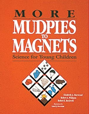 Bild des Verkufers fr More Mudpies to Magnets : Science for Young Children zum Verkauf von GreatBookPrices