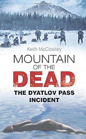 Bild des Verkufers fr Mountain of the Dead: The Dyatlov Pass Incident zum Verkauf von WeBuyBooks