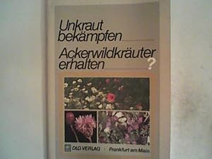 Bild des Verkufers fr Unkraut bekmpfen - Ackerwildkruter erhalten ? zum Verkauf von ANTIQUARIAT FRDEBUCH Inh.Michael Simon