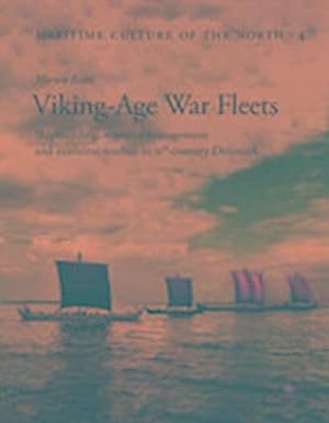 Bild des Verkufers fr Viking Age War Fleets : Shipbuilding, resource management and maritime warfare in 11th-century Denmark zum Verkauf von AHA-BUCH GmbH