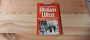 Immagine del venditore per Aktion Ultra : Deutschlands Code-Maschine half d. Allierten siegen. Frederick Winterbotham. [Aus d. Engl. von Gnther Stiller] / Moewig ; Nr. 4340 : Dokumentation venduto da Versandantiquariat Schfer