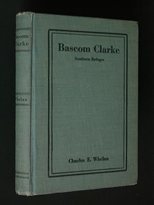 Bascom Clarke: The Story of a Southern Refugee