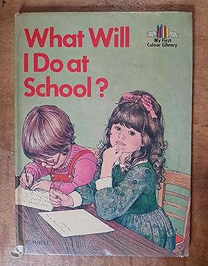 Seller image for WHAT WILL I DO AT SCHOOL? for sale by Uncle Peter's Books