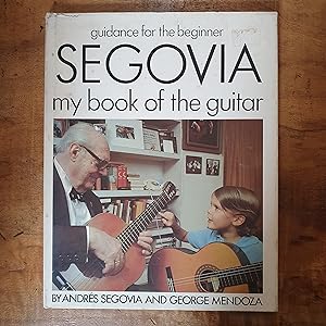 Bild des Verkufers fr SEGOVIA: My Book of the Guitar zum Verkauf von Uncle Peter's Books