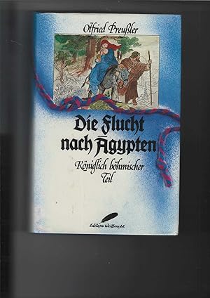 Bild des Verkufers fr Die Flucht nach gypten. Kniglich bhmischer Teil. zum Verkauf von Antiquariat Frank Dahms