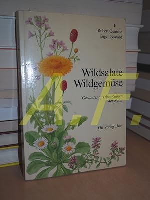 Seller image for Wildsalate, Wildgemse : Gesundes aus dem Garten der Natur Robert Quinche, Eugen Bossard. Zeichn. von Marta Seitz for sale by Antiquarische Fundgrube e.U.