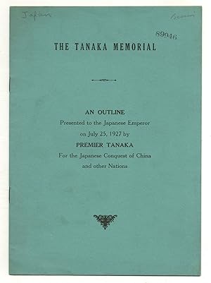 Imagen del vendedor de The Tanaka Memorial. An Outline Presented to the Japanese Emperor on July 25, 1927 by Premier Tanaka for the Japanese Conquest of China and Other Nations a la venta por Between the Covers-Rare Books, Inc. ABAA