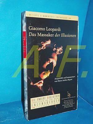 Bild des Verkufers fr Das Massaker der Illusionen (Nummeriertes Exemplar mit der Nummmer 6761 Giacomo Leopardi. ausgew. und kommentiert von Mario Andrea Rigoni. Aus dem Ital. von Sigrid Vagt / Die Andere Bibliothek , Bd. 207 zum Verkauf von Antiquarische Fundgrube e.U.