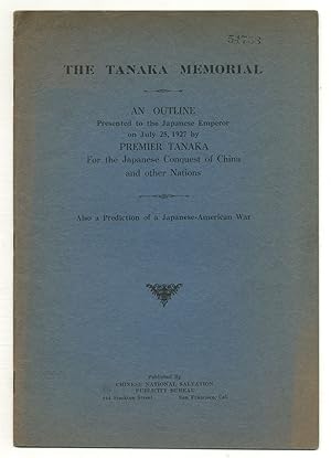 Imagen del vendedor de The Tanaka Memorial. An Outline Presented to the Japanese Emperor on July 25, 1927 by Premier Tanaka for the Japanese Conquest of China and Other Nations. Also a Prediction of a Japanese-American War a la venta por Between the Covers-Rare Books, Inc. ABAA