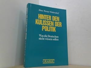 Seller image for Hinter den Kulissen der Politik. Was die Deutschen nicht wissen sollen. for sale by Antiquariat Uwe Berg
