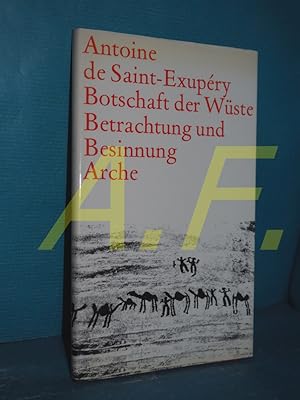 Imagen del vendedor de Botschaft der Wste : Betrachtung und Besinnung [Aus d. Bd. "Citadelle" ausgew. von Peter Schifferli. bertr. von Oswalt von Nostitz] a la venta por Antiquarische Fundgrube e.U.