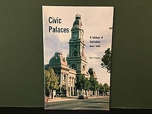 Seller image for Civic Palaces: A Tableau of Australian Town Halls for sale by Bookwood