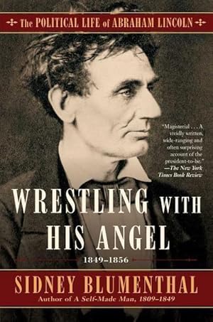 Bild des Verkufers fr Wrestling with His Angel: The Political Life of Abraham Lincoln Vol. II, 1849-1856 zum Verkauf von AHA-BUCH GmbH