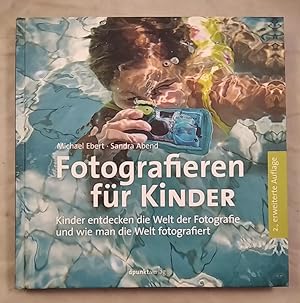 Bild des Verkufers fr Fotografieren fr Kinder: Kinder entdecken die Welt der Fotografie und wie man die Welt fotografiert. zum Verkauf von KULTur-Antiquariat