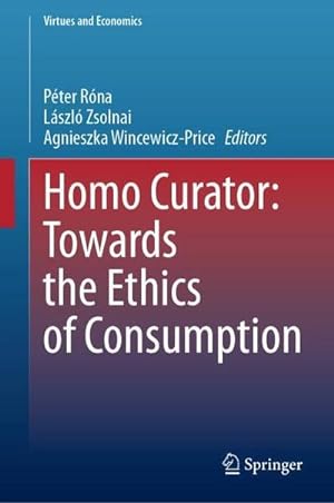 Bild des Verkufers fr Homo Curator: Towards the Ethics of Consumption zum Verkauf von AHA-BUCH GmbH