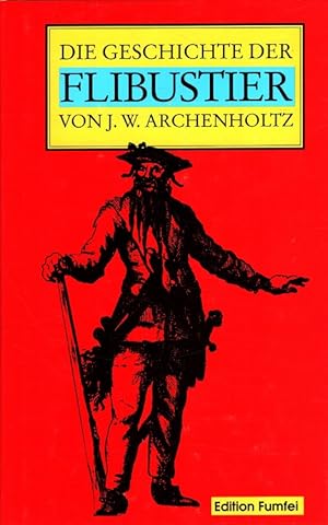 Seller image for Die Geschichte der Flibustier : [mit alten Stichen und einer Nachbemerkung]. / Edition Fumfei for sale by Versandantiquariat Nussbaum