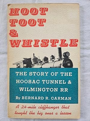 Bild des Verkufers fr Hoot Toot & Whistle - The Story of the Hoosac Tunnel & Wilmington RR A 24-mile cliffhanger that taught the big ones a lesson zum Verkauf von Tangible Tales