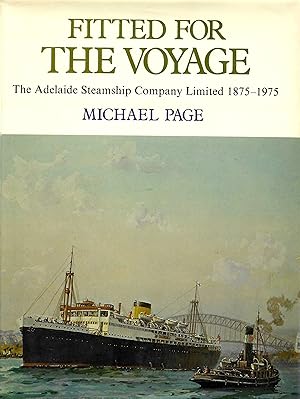 Bild des Verkufers fr Fitted For The Voyage: The Adelaide Steamship Company Limited 1875 - 1975 zum Verkauf von D. A. Horn Books