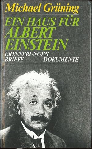 Ein Haus für Albert Einstein Erinnerungen, Briefe, Dokumente