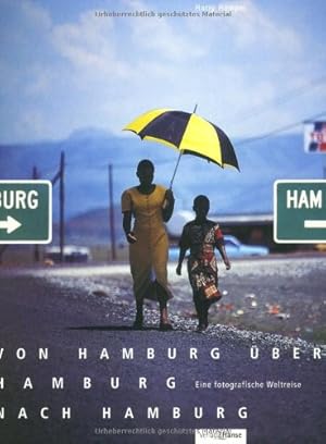 Bild des Verkufers fr Von Hamburg ber Hamburg nach Hamburg. Eine fotografische Weltreise zum Verkauf von Modernes Antiquariat an der Kyll