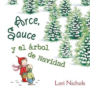 Bild des Verkufers fr Arce, Sauce y el rbol de Navidad / Maple and Willow's Christmas Tree -Language: spanish zum Verkauf von GreatBookPrices