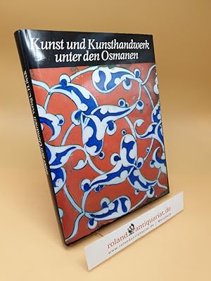Imagen del vendedor de Kunst und Kunsthandwerk unter den Osmanen a la venta por Roland Antiquariat UG haftungsbeschrnkt