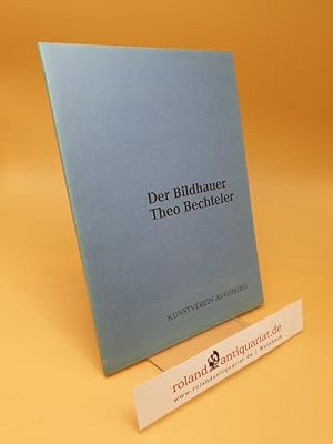 Der Bildhauer Theo Bechteler : [anläßlich der Ausstellung vom 5. Okt. bis 19. Nov. 1978 im Holbei...