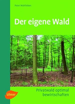 Bild des Verkufers fr Der eigene Wald: Privatwald optimal bewirtschaften zum Verkauf von Studibuch