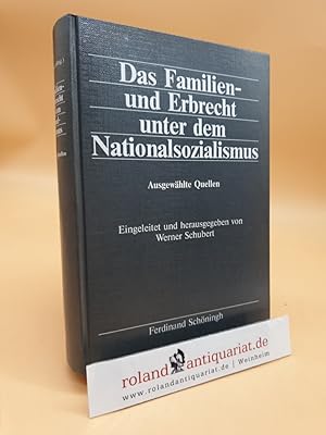 Bild des Verkufers fr Das Familien- und Erbrecht unter dem Nationalsozialismus : ausgewhlte Quellen zu den wichtigsten Gesetzen und Projekten aus den Ministerialakten zum Verkauf von Roland Antiquariat UG haftungsbeschrnkt