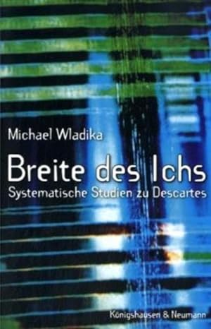 Seller image for Breite des Ichs: Systematische Studien zu Descartes : for sale by Versand-Antiquariat Konrad von Agris e.K.