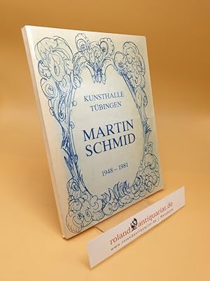 Kunsthalle Tübingen ; Martin Schmid 1948-1981
