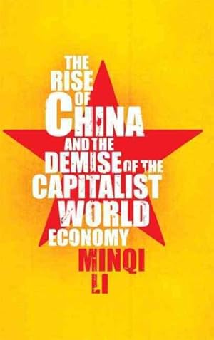 Bild des Verkufers fr Rise of China and the Demise of the Capitalist World-economy zum Verkauf von GreatBookPrices