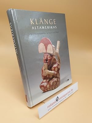 Immagine del venditore per Klnge Altamerikas ; Musikinstrumente in Kunst und Kult venduto da Roland Antiquariat UG haftungsbeschrnkt