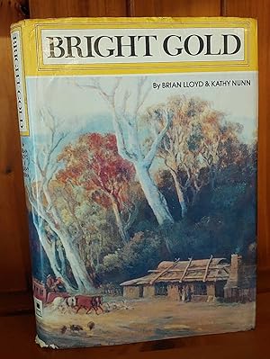 Imagen del vendedor de BRIGHT GOLD The Story of the People and the Gold of Bright and Wandiligong a la venta por M. & A. Simper Bookbinders & Booksellers
