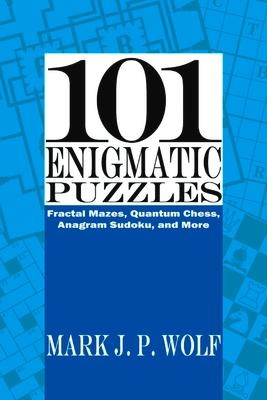 Bild des Verkufers fr 101 Enigmatic Puzzles: Fractal Mazes, Quantum Chess, Anagram Sudoku, and More zum Verkauf von moluna