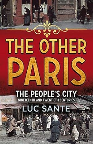 Immagine del venditore per The Other Paris: An illustrated journey through a city's poor and Bohemian past venduto da WeBuyBooks