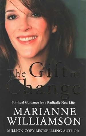 Seller image for The Gift of Change: Spiritual Guidance for a Radically New Life for sale by Leura Books