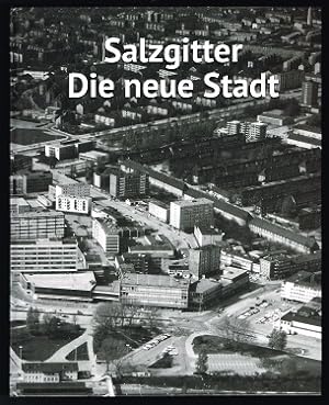 Bild des Verkufers fr Salzgitter: Die neue Stadt. - zum Verkauf von Libresso Antiquariat, Jens Hagedorn