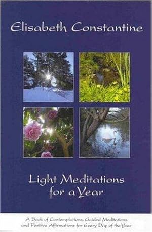 Bild des Verkufers fr Light Meditations for a Year: A Book of Contemplations, Guided Meditations and Positive Affirmations for Everyday of the Year zum Verkauf von WeBuyBooks